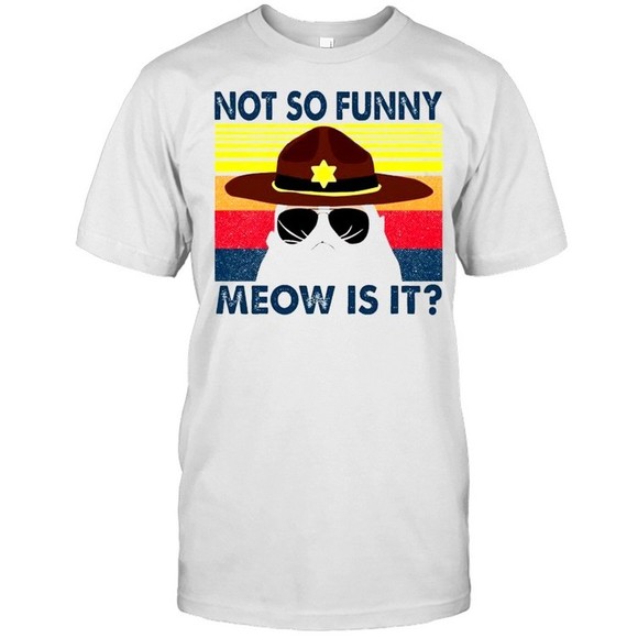 TeriH Other - Cat-not-so-funny-meow-is-it-shirt-classic-mens-t-shirt